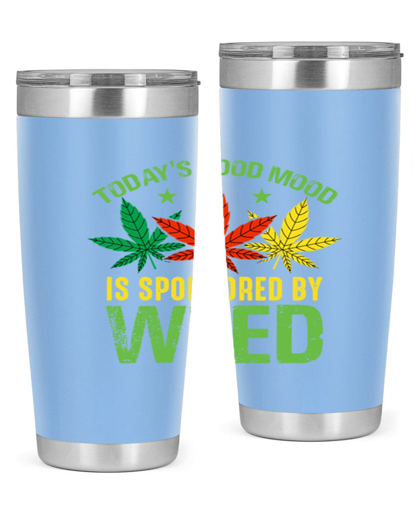 todays good mood is sponsored by weed 269#- marijuana- Tumbler
