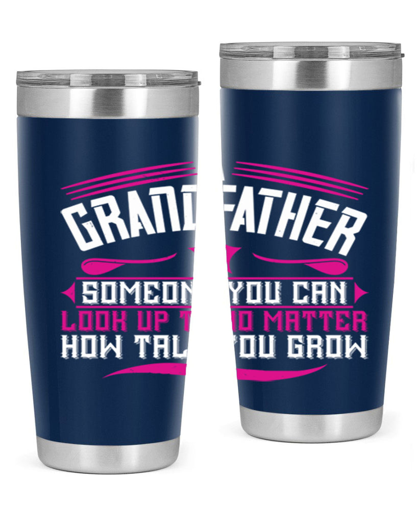 A grandfather is someone you can look up to 60#- grandpa - papa- Tumbler