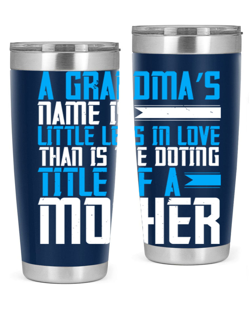 A grandma’s name is little less in love than is the doting title of a mother 75#- grandma - nana- Tumbler