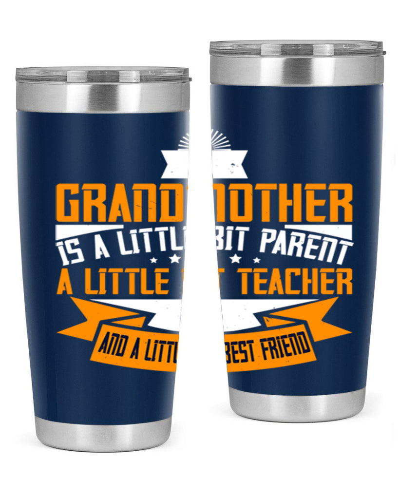 A grandmother is a little bit parent a little bit teacher 43#- grandma - nana- Tumbler