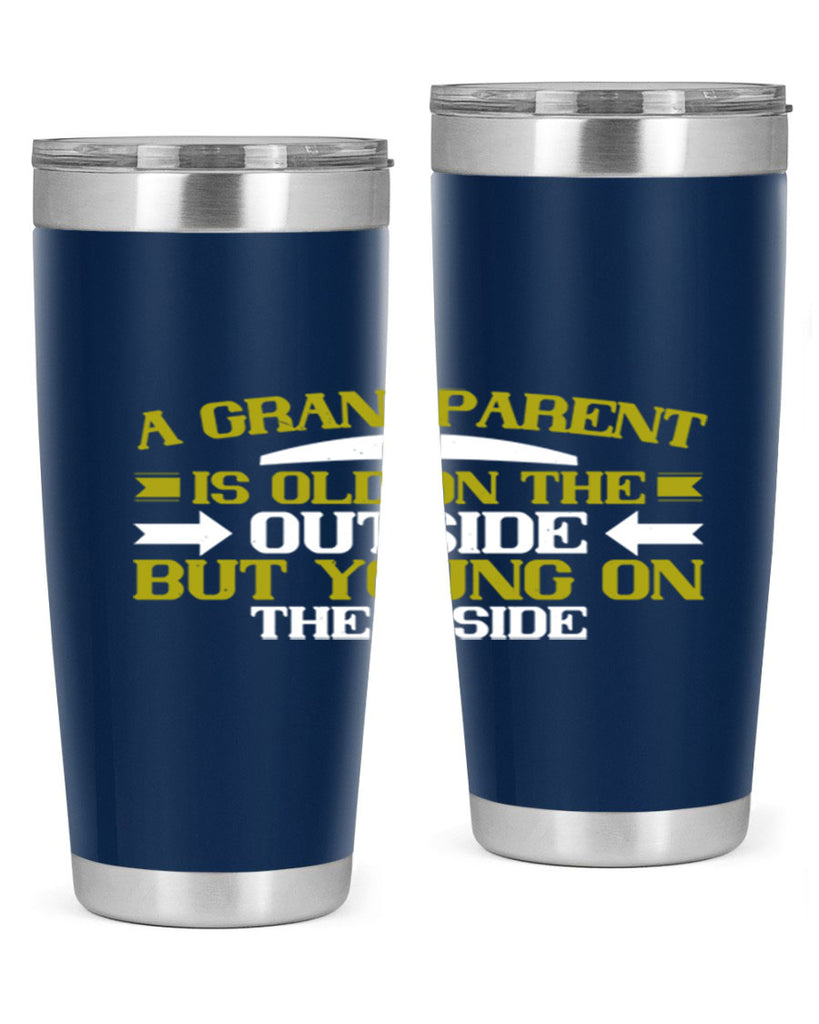 A grandparent is old on the outside but young on the inside 95#- grandma - nana- Tumbler