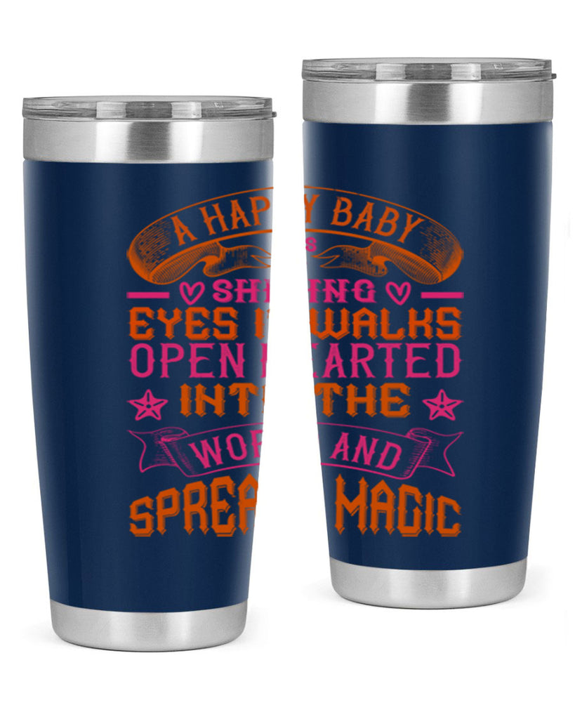A happy baby has shining eyes It walks open hearted into the world and spreads magic Style 134#- baby- tumbler