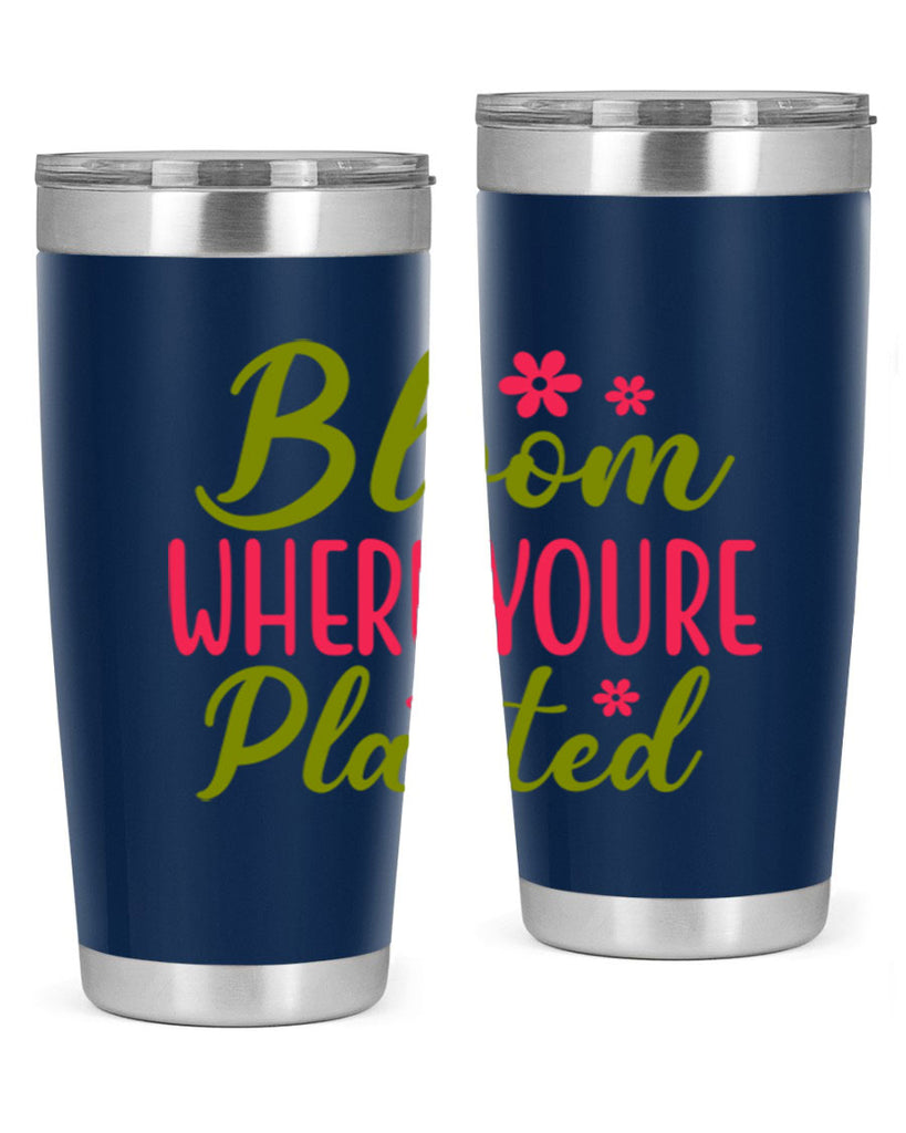 Bloom Where Youre Planted 79#- spring- Tumbler