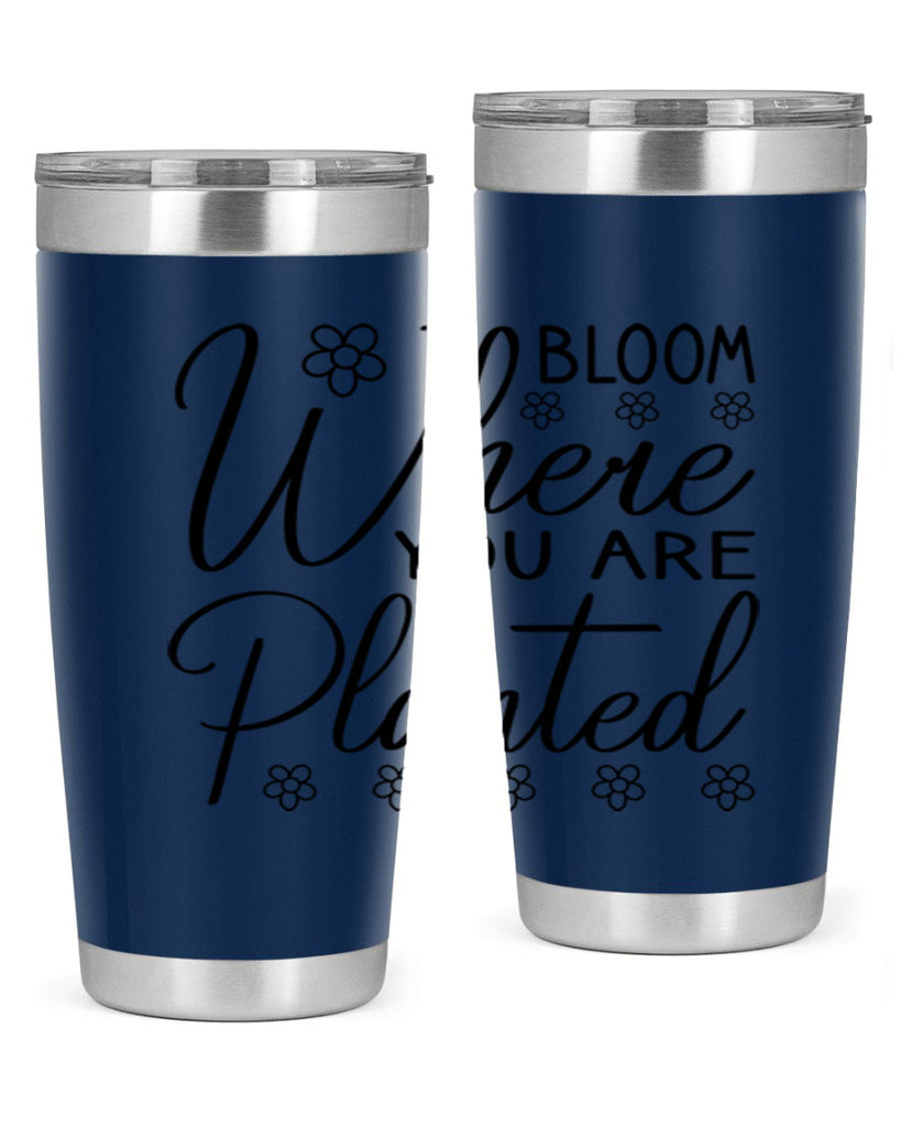 Bloom where you are planted 86#- spring- Tumbler