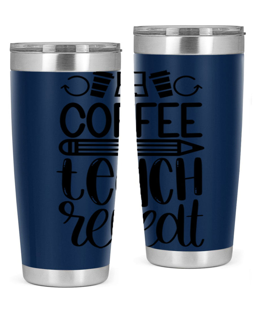 Coffee Teach Repeat Style 82#- teacher- tumbler