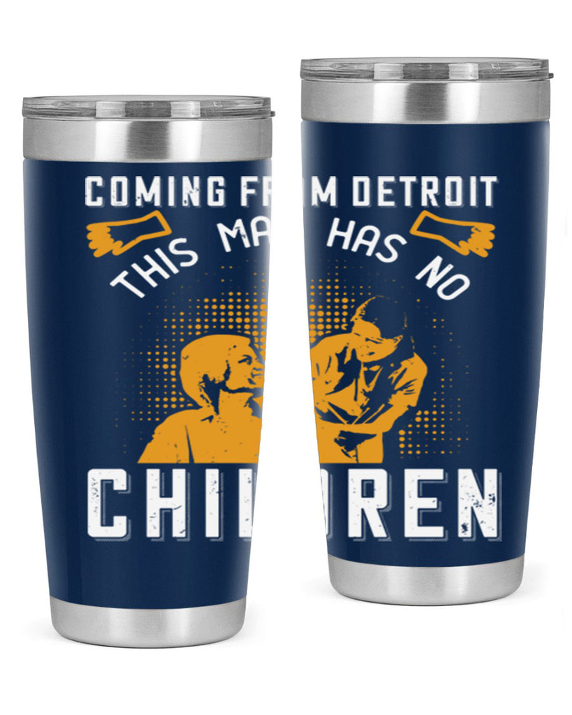 Coming from Detroit this man has no children Style 4#- medical- tumbler