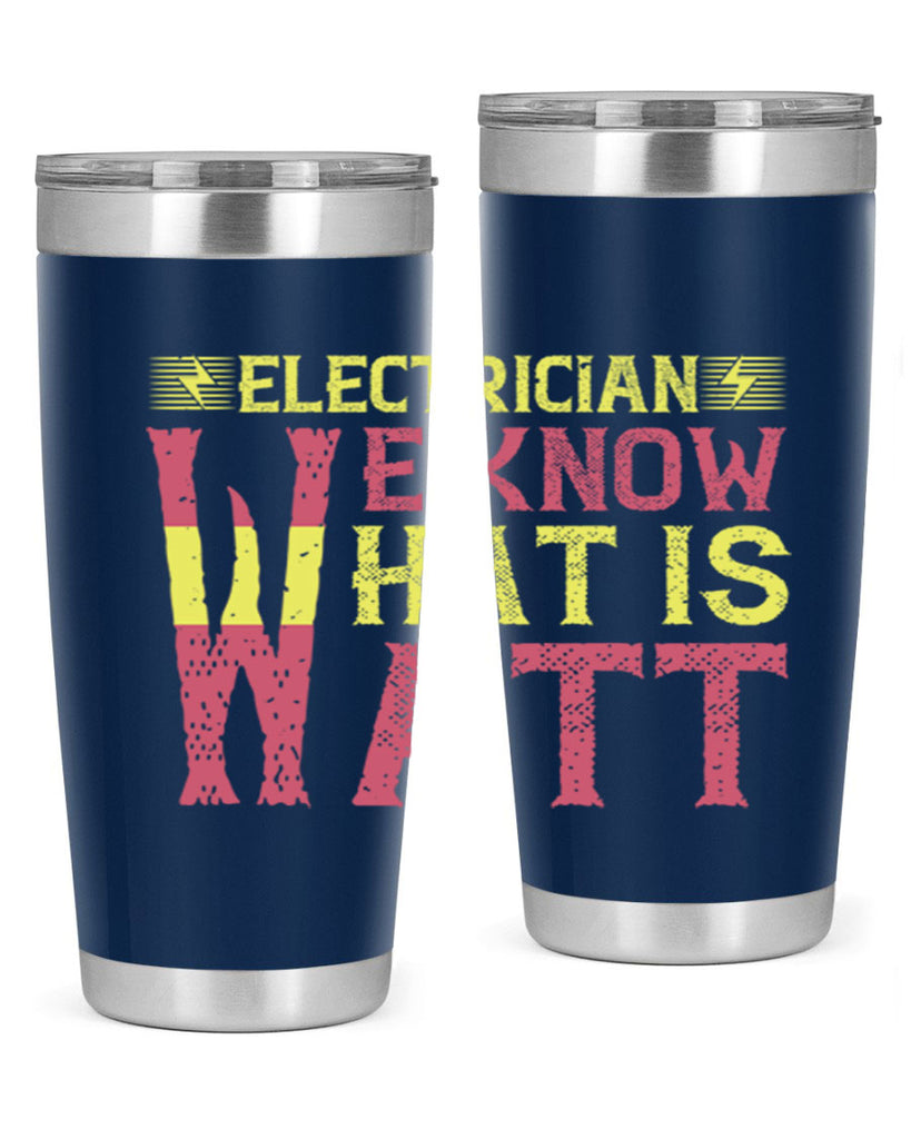 Electrician we know what is watt Style 53#- electrician- tumbler