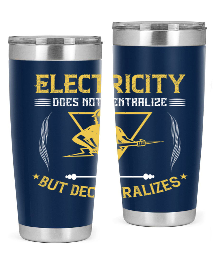 Electricity does not cetrlize but decentralizes Style 49#- electrician- tumbler