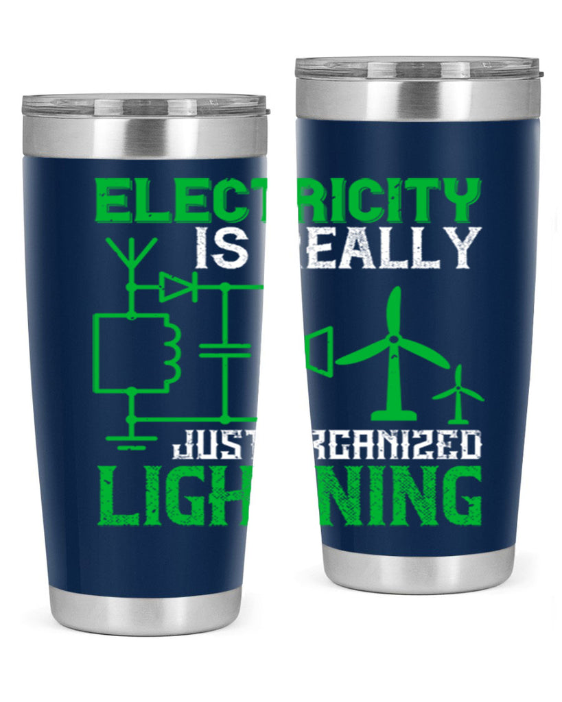 Electricity is really just organized lightning Style 45#- electrician- tumbler