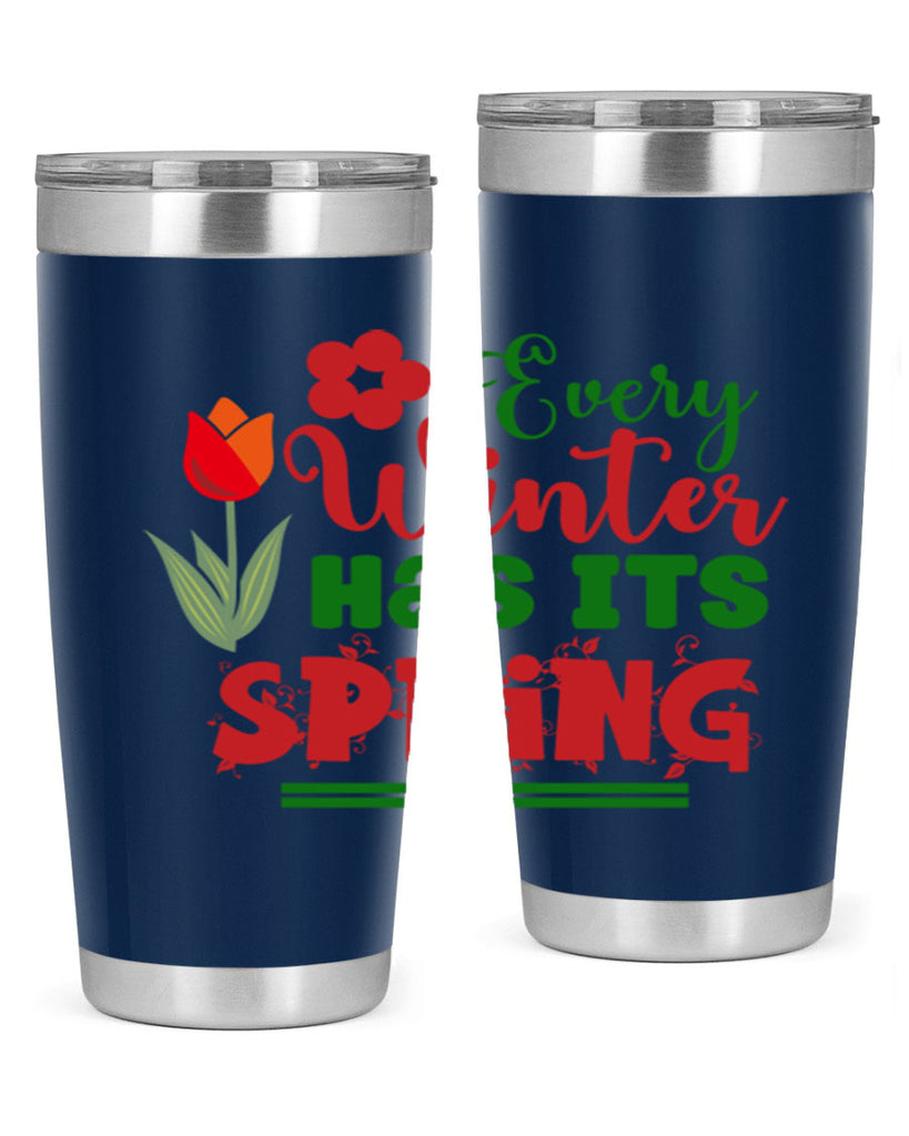 Every Winter Has Its Spring 136#- spring- Tumbler
