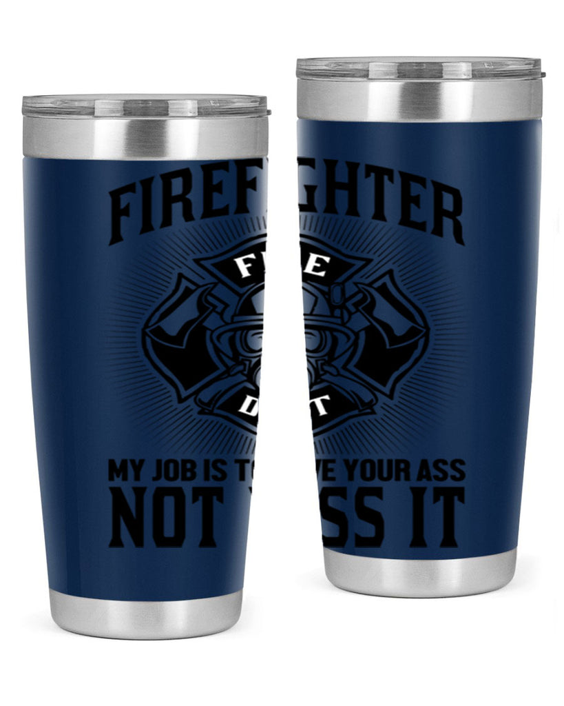 Fire Fighter my job Style 83#- fire fighter- tumbler