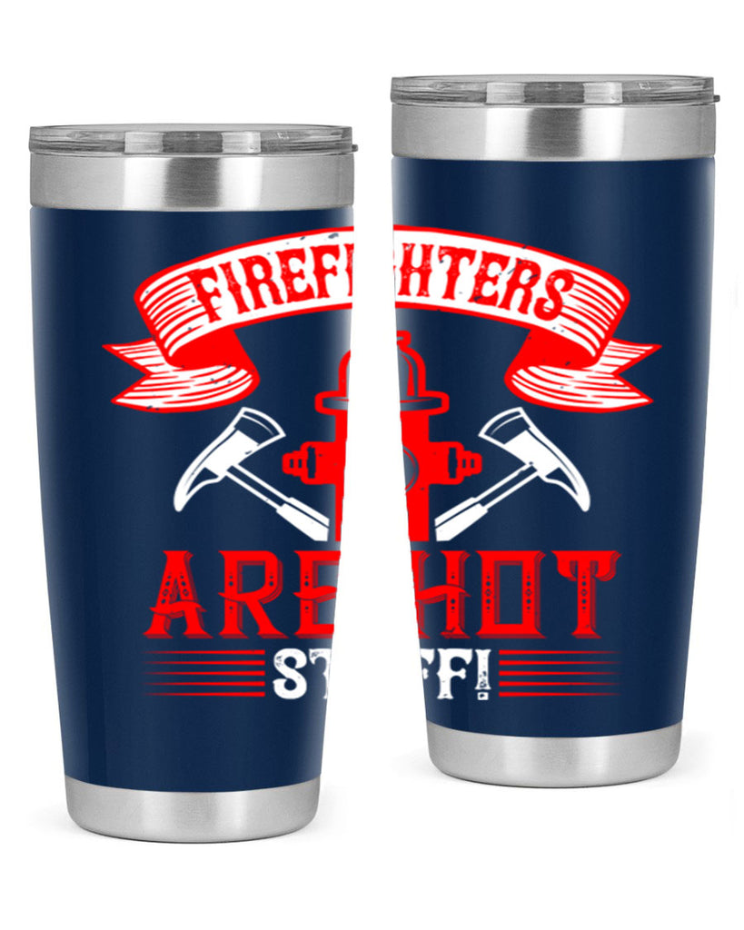 Firefighters are hot stuff Style 77#- fire fighter- tumbler