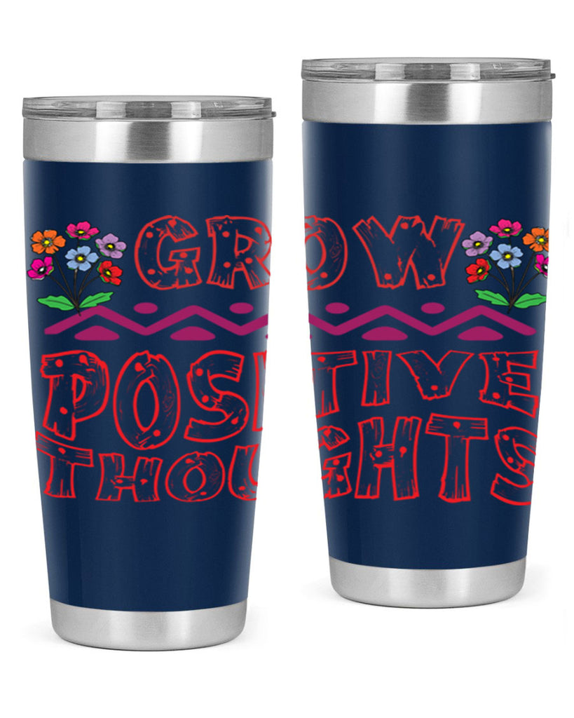 Grow positive thoughts  152#- spring- Tumbler