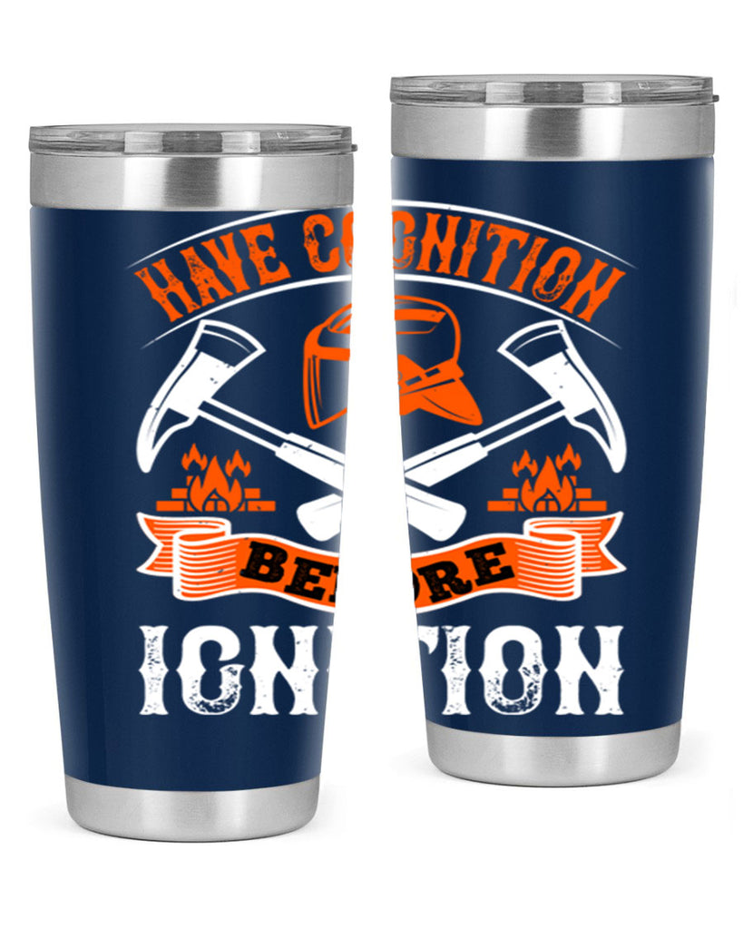 Have cognition before ignition Style 67#- fire fighter- tumbler