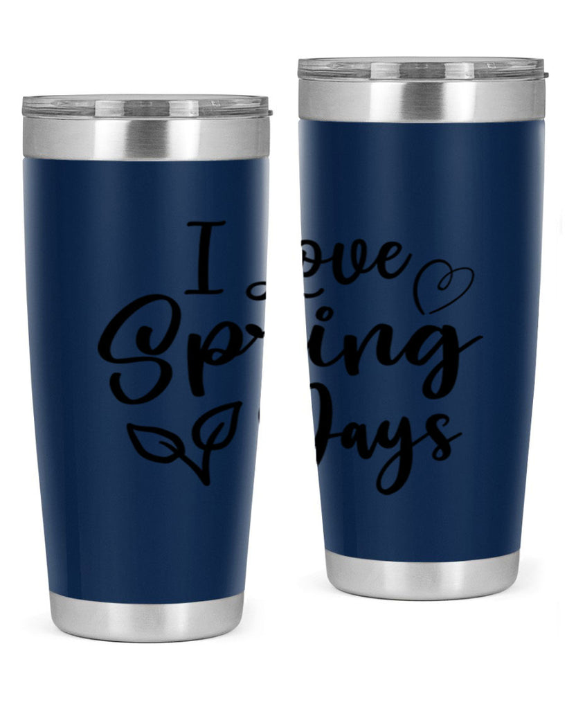 I Love Spring Days 269#- spring- Tumbler