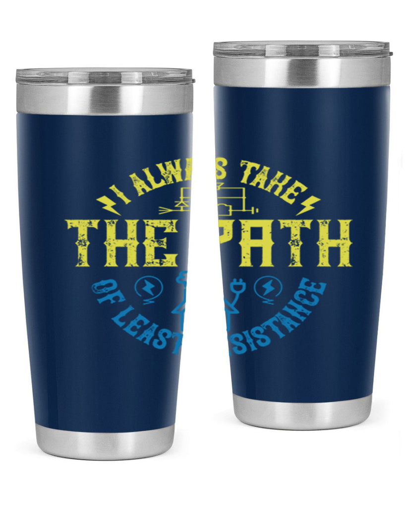 I always take the path of lest resistance Style 39#- electrician- tumbler