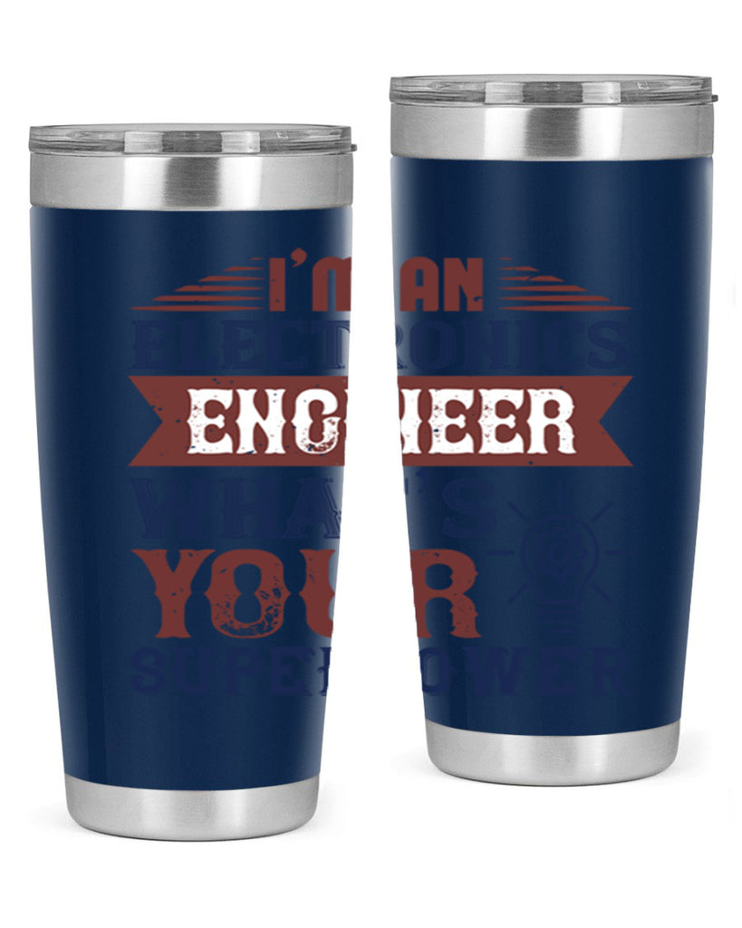I am an electronics engineer whats superpower Style 52#- engineer- tumbler