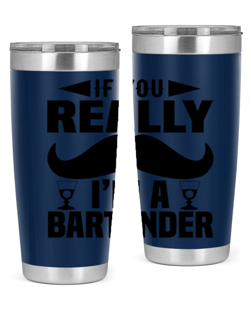 If you really Style 15#- bartender- tumbler