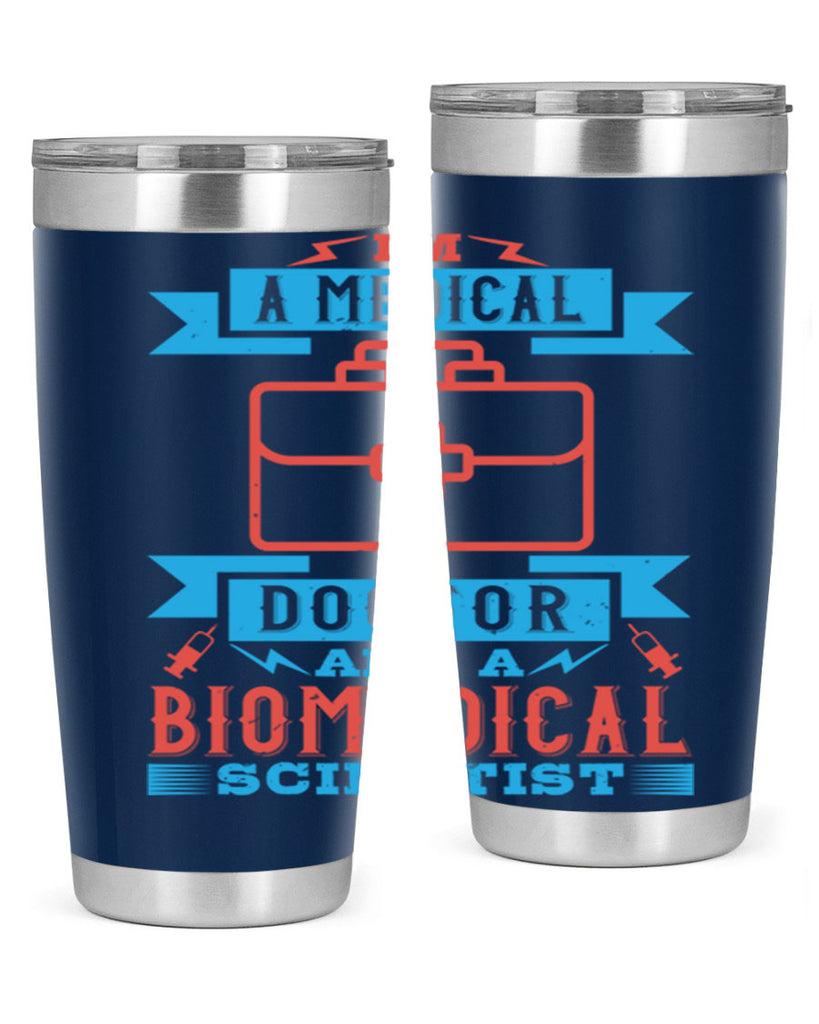 Im a medical doctor and a biomedical scientist Style 42#- medical- tumbler