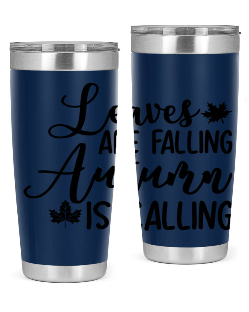 Leaves Are Falling Autumn Is Calling 390#- fall- Tumbler