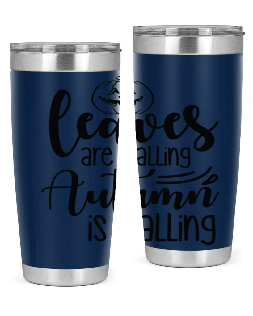 Leaves Are Falling Autumn Is Calling 393#- fall- Tumbler