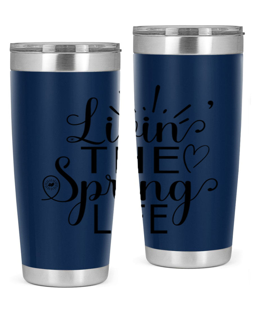 Livin The Spring Life315#- spring- Tumbler