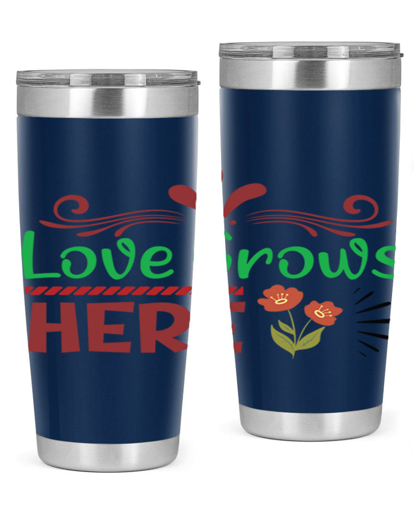 Love Grows Here  334#- spring- Tumbler