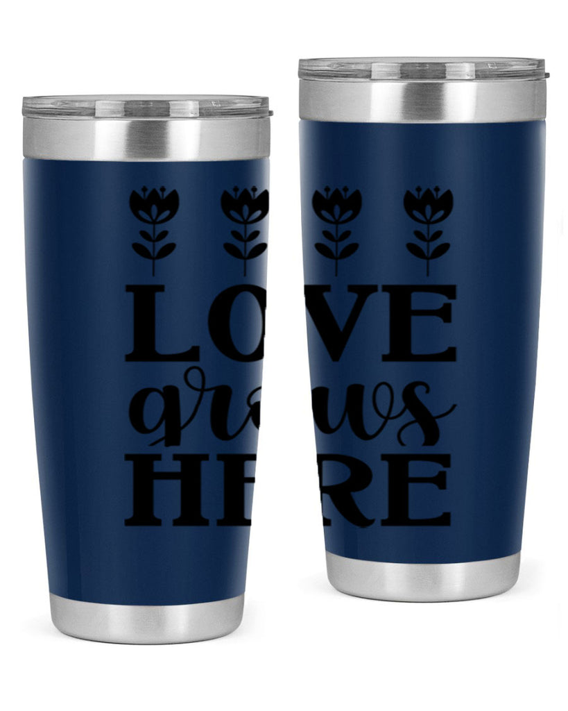 Love grows here  333#- spring- Tumbler