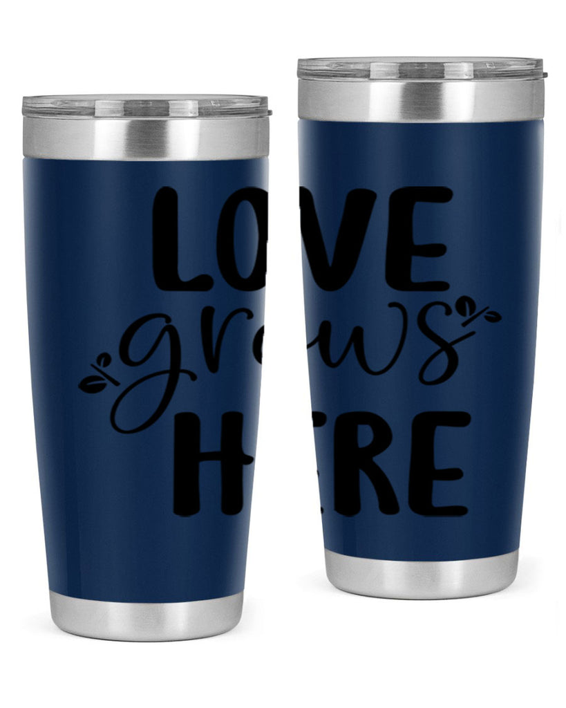 Love grows here design  332#- spring- Tumbler