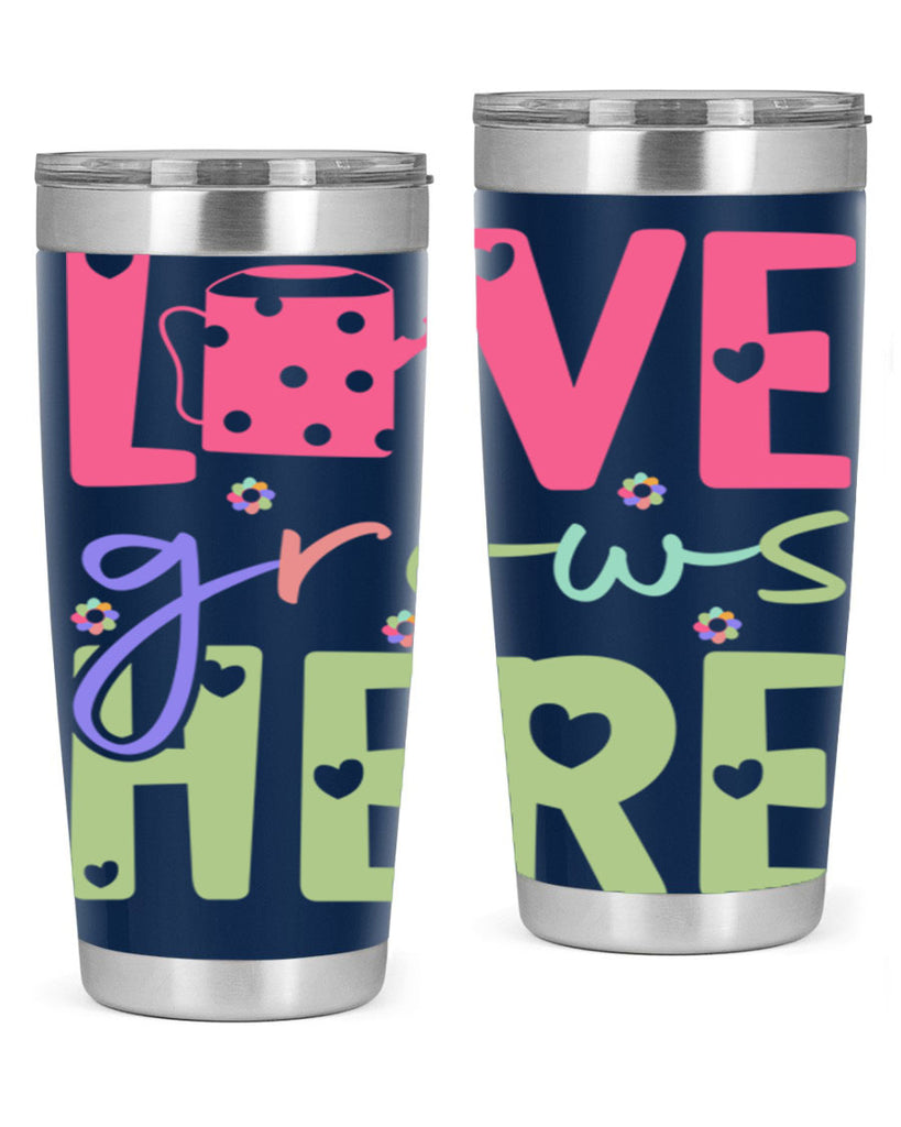 Love grows here330#- spring- Tumbler