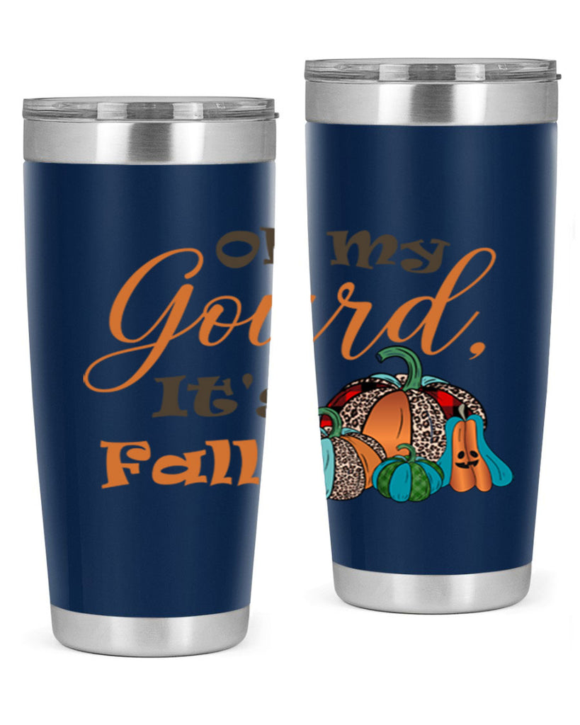 Oh My Gourd It s Fall 458#- fall- Tumbler
