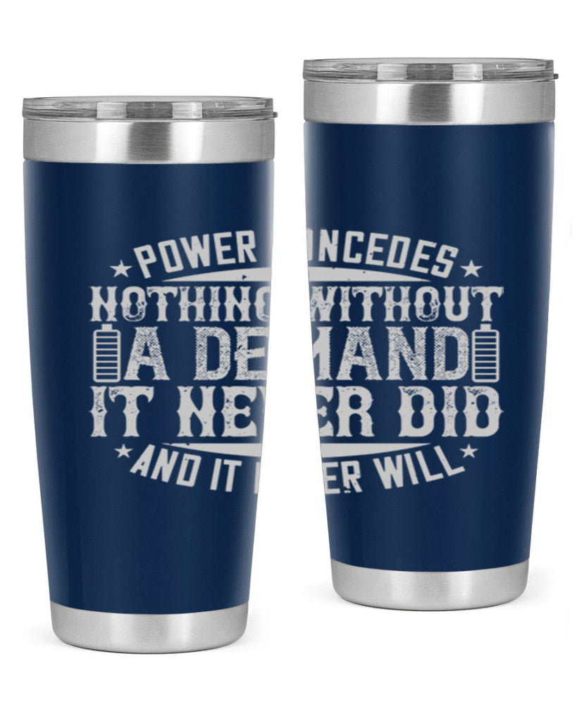 Power concedes nothing without a demand It never did and it never will Style 20#- electrician- tumbler