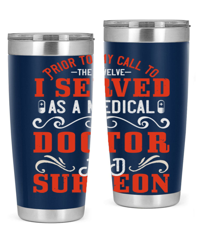 Prior to my call to the Twelve I served as a medical doctor and surgeon Style 27#- medical- tumbler