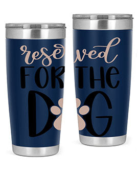 Reserved Fot The Dog Style 10#- dog- Tumbler