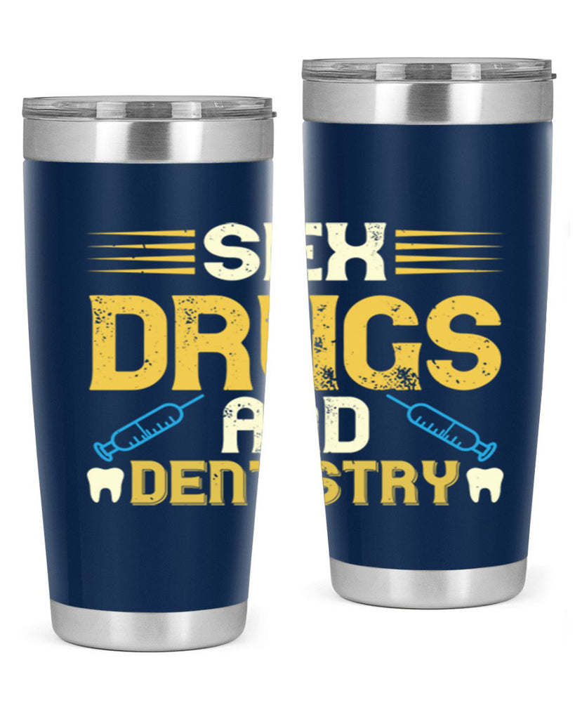 Sex drugs and dentistry Style 22#- dentist- tumbler