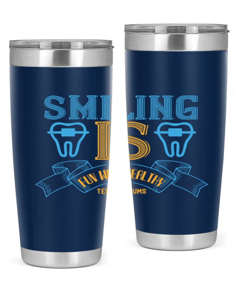 Smiling is Fun With Healthy Teeth Gums Style 20#- dentist- tumbler