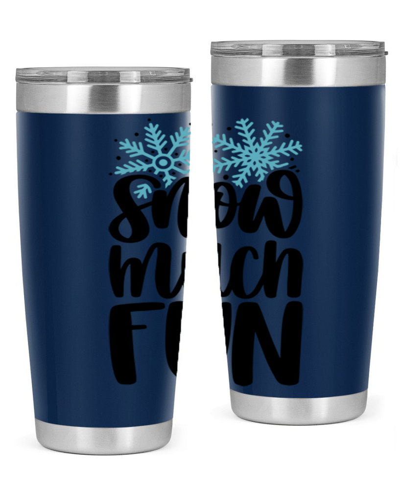 Snow Much Fun346#- winter- Tumbler