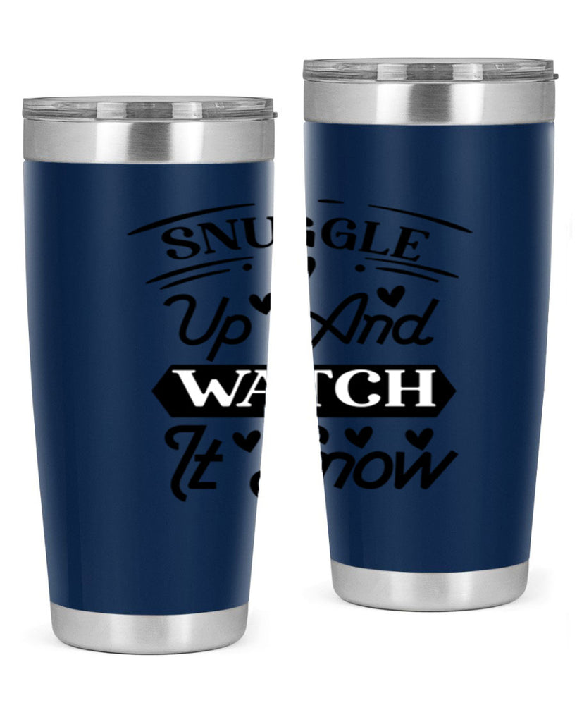 Snuggle Up And Watch It Snow 379#- winter- Tumbler