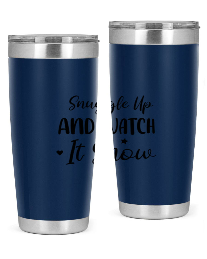 Snuggle Up And Watch It Snow 383#- winter- Tumbler