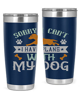 Sorry I Cant I Have Plans With My Dog Style 147#- dog- Tumbler