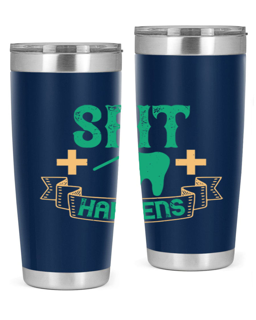 Spit happens Style 19#- dentist- tumbler