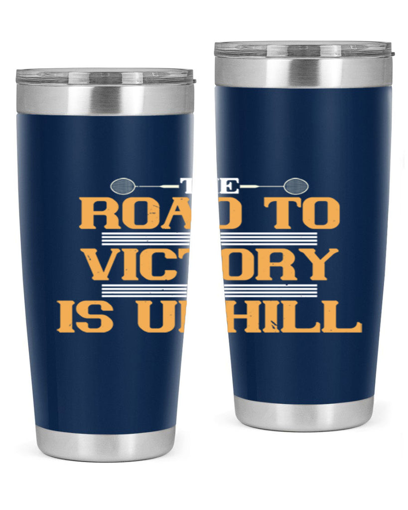 The road to victory is uphill 1822#- badminton- Tumbler