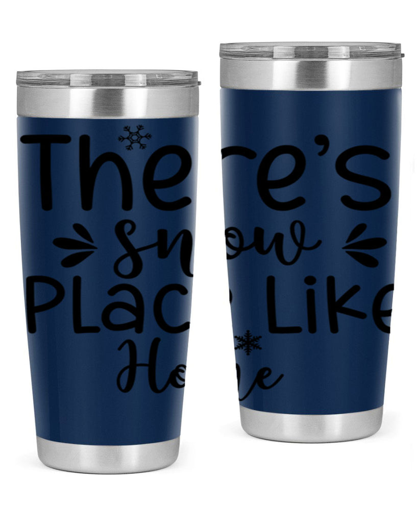 Theres Snow Place Like Home410#- winter- Tumbler