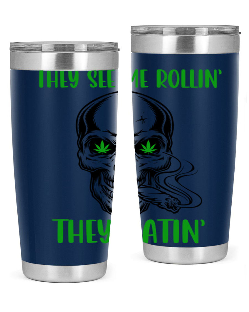 They See Me Rollin They Hatin 268#- marijuana- Tumbler