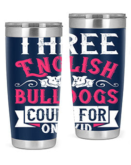 Three English bulldogs count for one kid Style 18#- dog- Tumbler