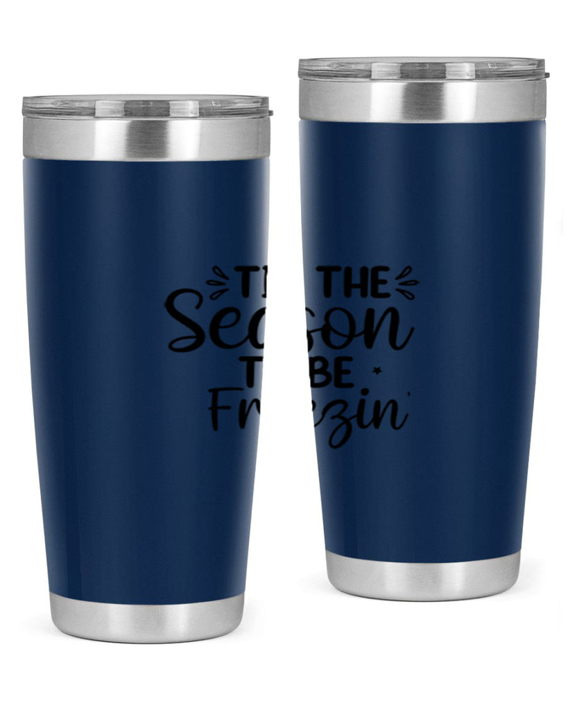Tis The Season To Be Freezin 416#- winter- Tumbler
