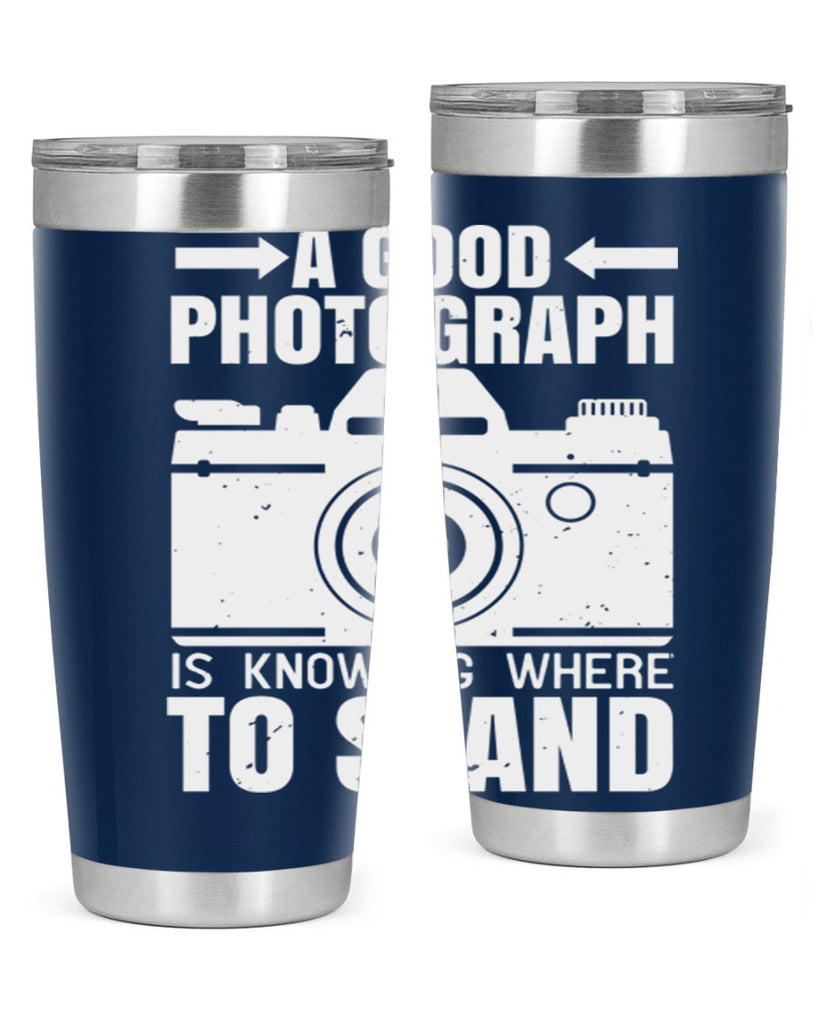 a good photograph is knowing where to stand 50#- photography- Tumbler