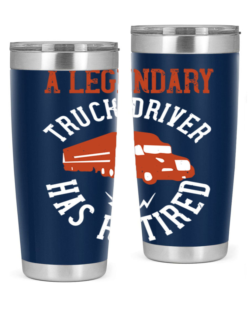 a legendary truck driver has retired Style 50#- truck driver- tumbler