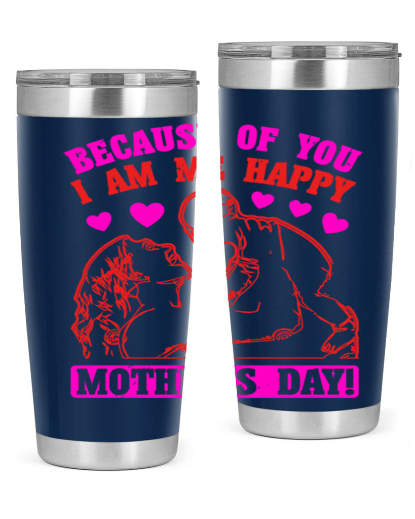 because of you i am me 89#- mothers day- Tumbler