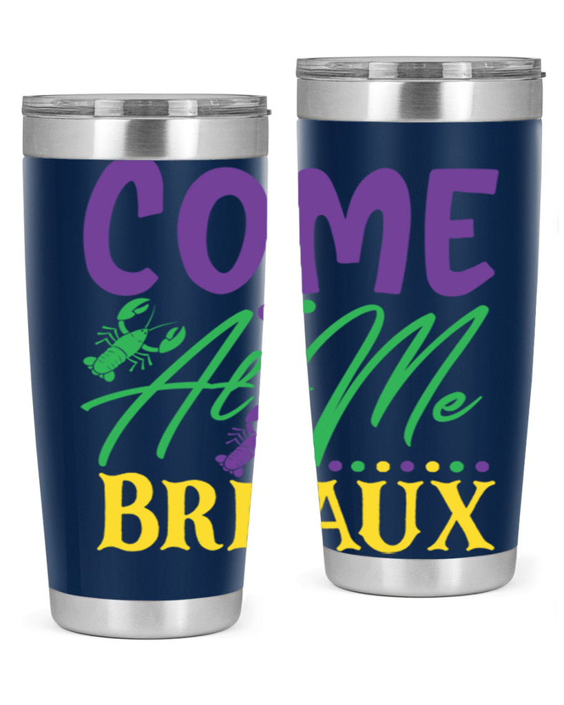 come at me breaux 84#- mardi gras- Tumbler